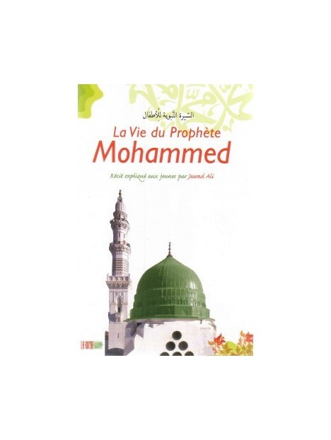 Vie du Prophète (Sirâ)La Vie du Prophète Mohammed - Récits Expliqués aux Jeunes - La Ruche