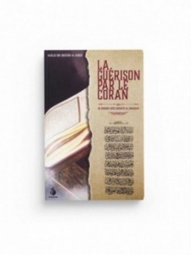 La guérison par le Coran,...