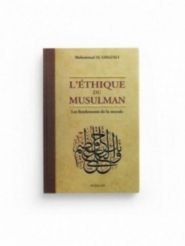L'éthique du musulman -...