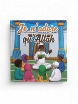 Je n'adore qu'Allah -...